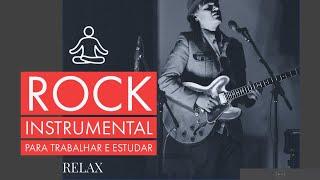 Música para trabalhar e estudar !!! ROCK Instrumental