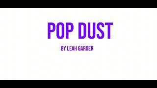 (POP DUST) by Leah garder