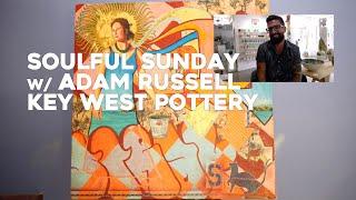 Soulful Sunday w/ Adam Russell from Key West Pottery