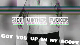 Sick Mother Fucker Official Lyric Video