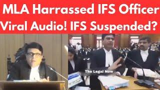 MLA Harrassed IFS Officer for illegal construction. IFS Officer Suspended? #thelegalnow