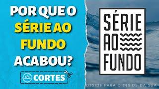 OS MOTIVOS PARA O FIM DO SÉRIE AO FUNDO | Cortes Let’s Surf