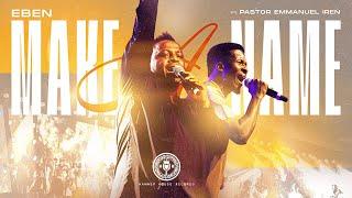 Eben ft Pastor Emmanuel Iren - Make A Name | Official Music Video