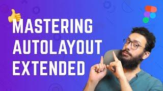 Mastering Autolayout in Figma! Extended Video