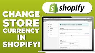 How To Change Store Currency On Shopify 2024