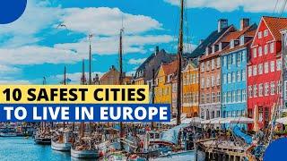 10 Safest Cities to Live in Europe