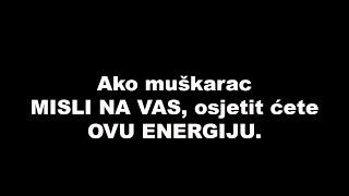 Ako muškarac MISLI NA VAS, osjetit ćete OVU ENERGIJU