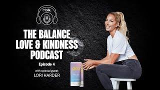 LORI HARDER The Balance Love and Kindness Podcast by blk.