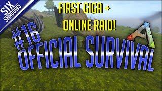 FIRST GIGA + ONLINE RAID! - Official PvP - New Servers | Episode 16 - Ark: Survival Evolved