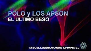 POLO Y LOS APSON - EL ULTIMO BESO - [Karaoke]  Miguel Lobo