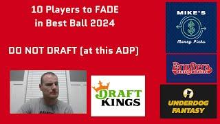 10 Players to FADE in Best Ball 2024 on Underdog — DO NOT Draft these guys (at ADP)