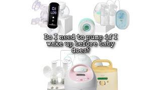 Do I need to pump if I wake up before baby?