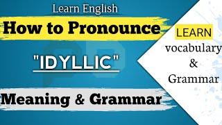 how to Pronounce IDYLLIC: what is the Meaning and Grammar?