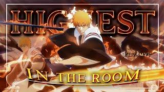 Highest In The Room - Ichigo vs Yhwach Round 2 | Bleach [Edit/AMV]!