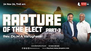  LIVE | Sunday Worship | Rapture of the elect, Part-3 | Rev. Dr. M A Varughese | 24 Nov 2024