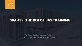 SBA 499: The ROI of BAS Training