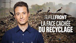 La face cachée du recyclage (Intégrale) - Sur le front avec Hugo Clément