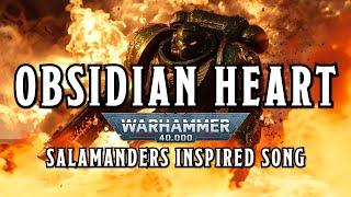 Obsidian Heart - A Warhammer 40k Salamanders Inspired Song #warhammer