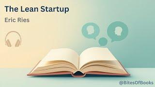 The Lean Startup: Build Fast, Win Big | Bites of Books