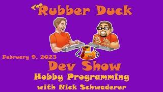 Hobby Programming With Nick Schwaderer | Rubber Duck Dev Show 73