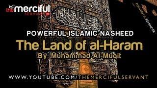 The Land of al-Haram ᴴᴰ - Powerful Nasheed - By: Muhammad al-Muqit