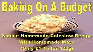 Simple Homemade Coleslaw Recipe - With Homemade Mayo. (£1.16 for 420g)