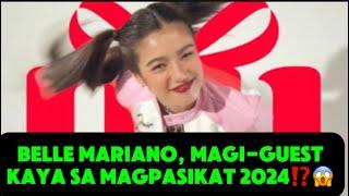 BELLE MARIANO, MAGI-GUEST KAYA SA MAGPASIKAT 2024⁉️