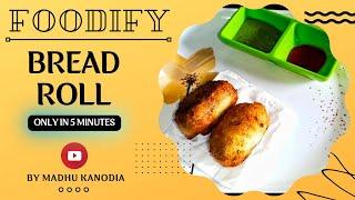 Bread Roll | Foodify | By Madhu Kanodia | Easy, Tasty and Quick Recipes