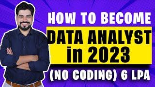 How to become a Data Analyst in 2023 - Salary min. 6 LPA (No Coding)