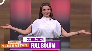 Esra Ezmeci ile Yeni Baştan | 27 Eylül 2024