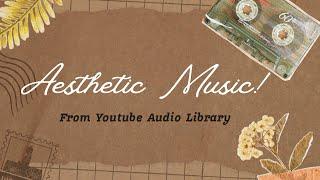 Best free aesthetic music | background music from Youtube audio library 2024. (no copyright)