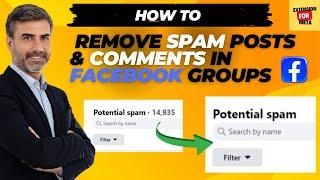 How to Remove Spam Posts & Comments in Facebook Groups