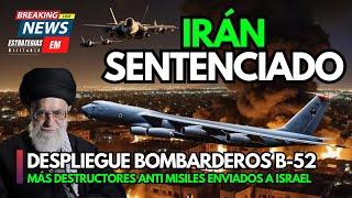 NOTICIAS ISRAEL | IRÁN SENTENCIADOS | EE. UU. ENVÍA BOMBARDEROS B-52  Y DESTRUCTORES  ANTI MISILES