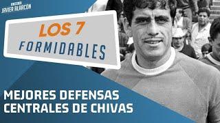 Los 7 mejores DEFENSAS CENTRALES de CHIVAS | Javier Alarcón | Los 7 Formidables