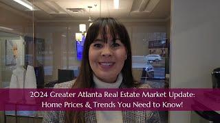 2024 Greater Atlanta Real Estate Market Update: Home Prices & Trends You Need to Know!