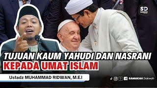 Tujuan Kaum Yahudi dan Nasrani Kepada Umat Islam ! Ustadz Muhammad Ridwan