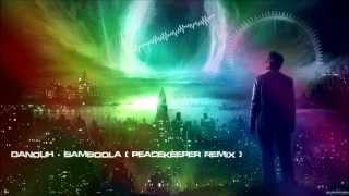 Danouh - Bamboola (Peacekeeper Remix) [HQ Original]