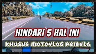 SHARE PENGALAMAN DAN TIPS UNTUK PARA MOTOVLOG PEMULA | MOTOVLOG PEMULA JAKARTA