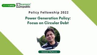 Policy Fellowship 2022 | Amjad Hafeez | Power Generation Policy: Focus on Circular Debt