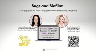 Bugs and Biofilm. Free Dental CE Webinar. Dental CE Academy.