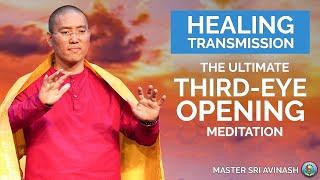 궁극적인 제3의 눈 개방 명상  제3의 눈 활성화  마스터 힐러 Sri Avinash