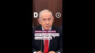 Netanyahu 'distorts facts' to justify apartheid in resurfaced clip