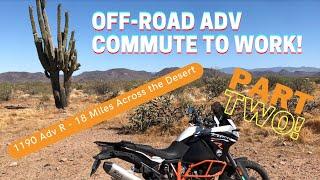 Just Epic! Nearly Totally Off Road Desert Commute Phoenix to MotoCity Powersports KTM 1190 Adv R