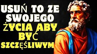 10 rzeczy, które musisz usunąć ze swojego życia, aby być szczęśliwym | Stoicyzm