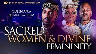 Real Sacred Women, Relationships, & Femininity w/ 19 Keys, Queen Afua, Supa Nova Slom