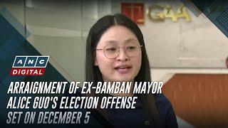 Arraignment of ex-Bamban mayor Alice Guo's election offense set on December 5 | ANC