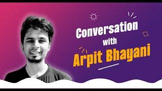 Conversation with Arpit Bhayani