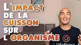 L'impact de la cuisson sur l'organisme 