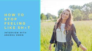 Andrea Owen: How to Stop Feeling Like Sh*t with Anna Goldstein