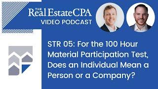 STR 05: For the 100 Hour Material Participation Test, Does an Individual Mean a Person or a Company?